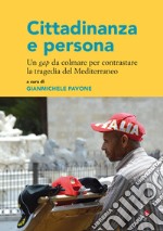 Cittadinanza e persona. Un gap da colmare per contrastare la tragedia del Mediterraneo libro