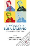 Il mondo di Elisa Salerno. Femminista cristiana libro