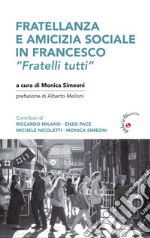 Fratellanza e amicizia sociale in Francesco. «Fratelli tutti» libro