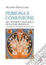 Persona e comunione. Nel pensiero teologico di Ioannis Zizioulas e nei documenti del Concilio di Creta del 2016 libro