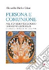 Persona e comunione. Nel pensiero teologico di Ioannis Zizioulas e nei documenti del Concilio di Creta del 2016 libro