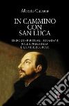 In cammino con San Luca. Esercizi spirituali ignaziani sulla preghiera e la misericordia libro