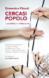 Cercasi popolo. I populisti che ammaliano la società, i clericali che soffocano la Chiesa. Analisi e visioni di un gesuita sociologo, «influencer» a 90 anni libro di Pizzuti Domenico D'Alessandro G. (cur.)