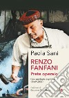 Renzo Fanfani. Prete operaio. Con antologia degli scritti (1969-2011) libro