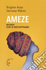 Ameze. Mondi che si incontrano