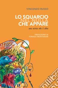 Lo squarcio nel nulla che appare. Una storia che è oltre