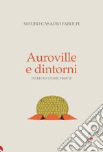 Auroville e dintorni. Diario di utopie vissute