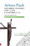 Gridare il Vangelo con tutta la propria vita. Omelie domenicali e festive. Anno liturgico A libro di Paoli Arturo Biggio D. (cur.)