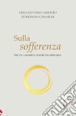 Sulla sofferenza. Per un «amabile dovere di crescere»