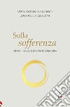 Sulla sofferenza. Per un «amabile dovere di crescere» libro