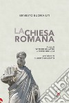 La Chiesa romana. Nuova ediz. libro