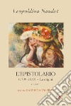 L'epistolario. Vol. 1: (1799-1819). Le origini libro di Naudet Leopoldina Valerio A. (cur.)