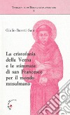 La cristofania della Verna e le stimmate di san Francesco per il mondo musulmano libro di Basetti Sani Giulio