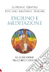 Digiuno e meditazione. La guarigione tra corpo e spirito libro