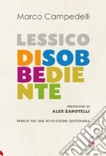 Lessico disobbediente. Parole per una rivoluzione quotidiana libro