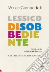 Lessico disobbediente. Parole per una rivoluzione quotidiana libro