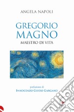 Gregorio Magno. Maestro di vita libro