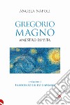 Gregorio Magno. Maestro di vita libro