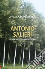 Antonio Salieri. Una vita all'ombra dei pioppi libro