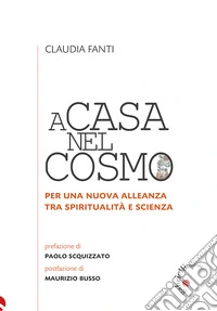 A casa nel cosmo. Per una nuova alleanza tra spiritualità e scienza libro