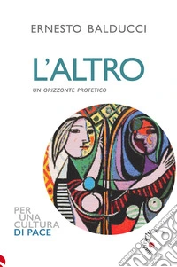 L'altro. Un orizzonte profetico libro