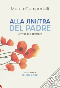 Alla sinistra del Padre. Lettere per resistere libro
