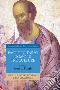 Paolo Di Tarso, uomo di tre culture. Analisi e interpretazioni per la vita di oggi libro