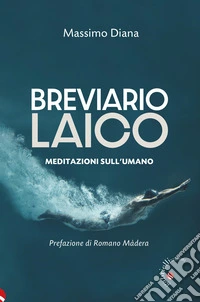 Breviario laico. Meditazioni sull'umano libro