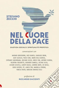 Nel cuore della pace. Giustizia sociale e spiritualità profetica libro