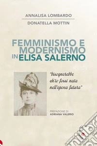 Femminismo e modernismo in Elisa Salerno. «Bisognerebbe ch'io fossi nata nell'epoca futura»