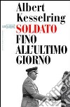 Soldato fino all'ultimo giorno libro