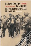La Battaglia d'Algeri dei Servizi Speciali francesi. 1955-1957 libro