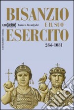 Bisanzio e il suo esercito 284-1081 libro