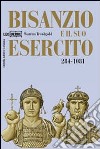 Bisanzio e il suo esercito 284-1081 libro