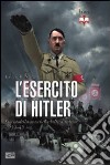 L'esercito di Hitler. Storia della macchina bellica tedesca 1939-45 libro