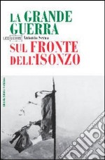 La Grande guerra sul fronte dell'Isonzo libro