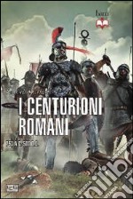 Centurioni romani. 753 a.C.-500 d.C. libro