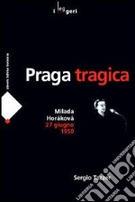 Praga tragica. Milada Horáková 27 giugno 1950