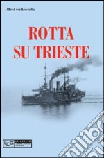 Rotta su Trieste libro