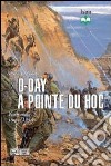 D-Day a Pointe du Hoc. Normandia, giugno 1944 libro
