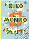 Il giro del mondo in 50 mappe libro