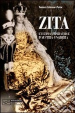 Zita l'ultima imperatrice d'Austria-Ungheria