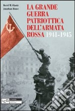 La grande guerra patriottica dell'Armata Rossa 1941-1945 libro