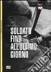 Soldato fino all'ultimo giorno libro