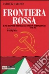 Frontiera rossa. Il Pci, il confine orientale e il contesto internazionale 1941-1955 libro