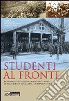 Studenti al fronte. L'esperienza della scuola medica da campo di San Giorgio di Nogaro. L'università castrense libro