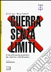 Guerra senza limiti. L'arte della guerra asimmetrica fra terrorismo e globalizzazione libro