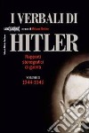 I verbali di Hitler. Rapporti stenografici di guerra. Vol. 2: 1944-1945 libro di Heiber H. (cur.)