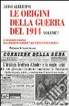 Le origini della guerra del 1914. Vol. 1: Le relazioni europee dal Congresso di Berlino all'attentato di Sarajevo libro