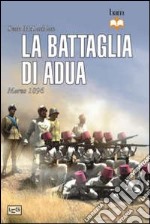 La battaglia di Adua. Marzo 1896 libro